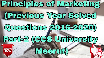 Principles of Marketing (Previous Year Solved Questions 2016-2020) Part-2 (CCS University Meerut)