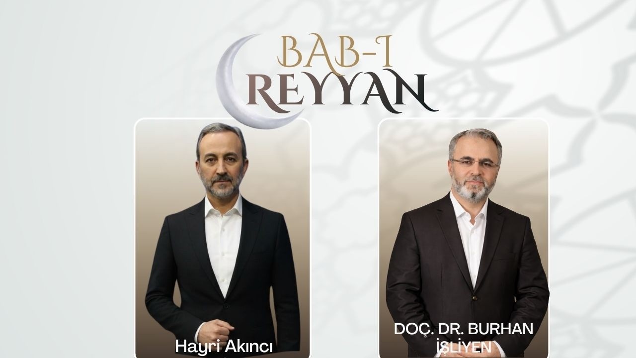 Bab-ı Reyyan 18 - Doç. Dr. Burhan İşleyen, Hayri Akıncı - Hayatımızı bayrama dönüştürecek ölçüler