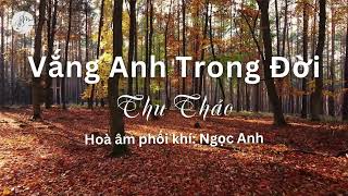 Miniatura de vídeo de "VẮNG ANH TRONG ĐỜI (2024) - THU THẢO [NHẠC SĨ: MAI NGUYỄN]"