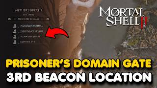 How To Find The 3rd Beacon In The Prisoner's Domain Gate (Mortal Shell 2)