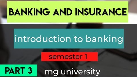 Banking and insurance|| module 1 || part 3 || mg university|| sem 1