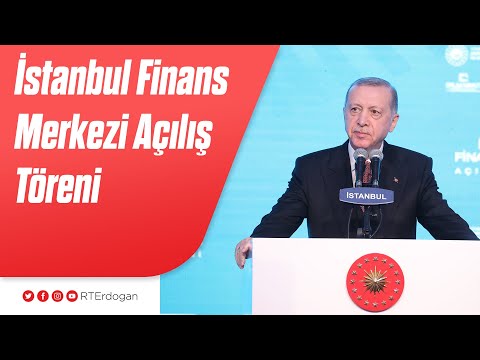 İstanbul Finans Merkezi Açılış Töreni