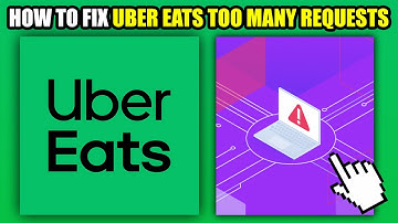 How To Fix Uber Eats Too Many Requests (2025)
