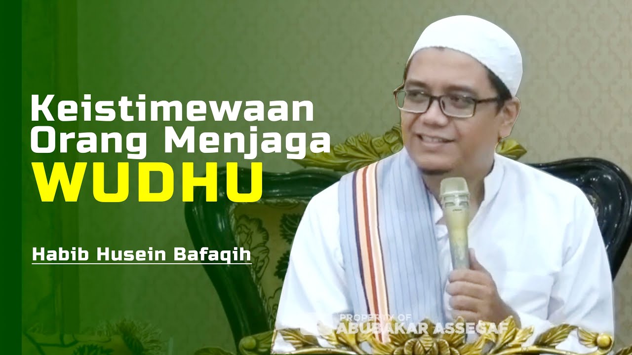 KEISTIMEWAAN ORANG YANG SELALU MENJAGA WUDHU | Habib Husein Bafaqih