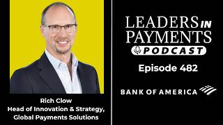 Rich Clow, Head of Innovation & Strategy, Global Payments Solutions at Bank of America | Episode 482
