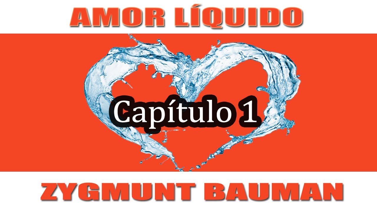 Amor Liquido Capitulo 1 Zygmunt Bauman Resena De Libro Youtube