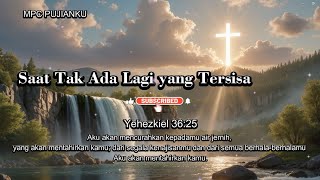 Saat Tak Ada Lagi yang Tersisa | Lagu Rohani Kristen Menyentuh Hati | MPC PUJIANKU