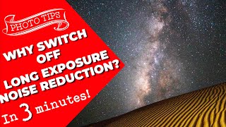 Why switch off LONG EXPOSURE NOISE REDUCTION? Astrophotography