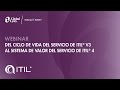 Del Ciclo de Vida del Servicio de ITIL v3 al Sistema de Valor del Servicio de ITIL 4