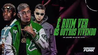 É RUIM VER OS OUTROS VIVENDO - MC Jacaré, MC IG, MC Tuto (Áudio Oficial)