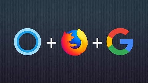 How to make Cortana use Firefox and Google Search instead of Edge and Bing