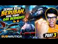 Semua Bisa Berubah, Asal Kamu Gak Berhenti 💪🔥 | Subnautica Part 3