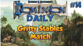 Dominion Daily #14 (Deckbuilder) | Gritty Stables Match