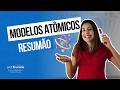 MODELOS ATÔMICOS - RESUMÃO