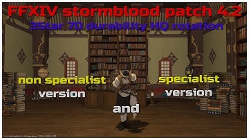 FFXIV stormblood patch 4.2 3Star 70 durability HQ rotation