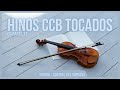 01 HORA - BELÍSSIMOS HINOS CCB TOCADOS NO VIOLINO - PT 13