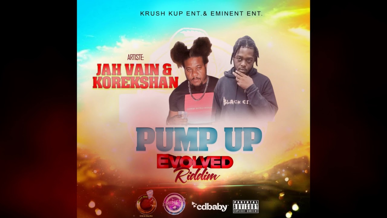 JAH VAIN & KOREKSHAN - PUMP UP (Evolved Riddim)