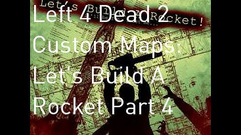 Left 4 Dead 2 Custom Maps: Let