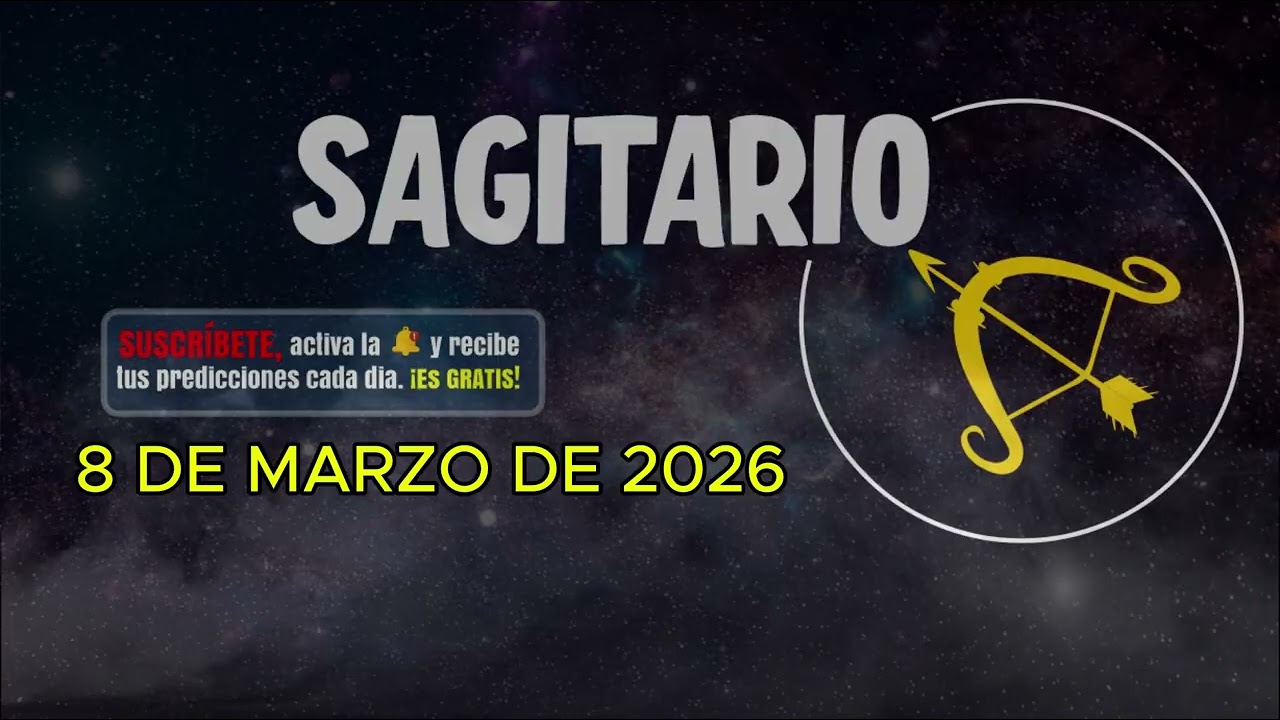 Horóscopo del día – signo SAGITARIO - 8 de Marzo de 2026.