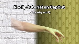 How to make a noclip effect on CapCut