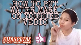PAANO LAGYAN NANG WATER MARK ANG YOUTUBE VIDEO||KANAKAN CHANNEL PAANO LAGYAN NANG WATER MARK ANG YOUTUBE VIDEO||KANAKAN CHANNEL