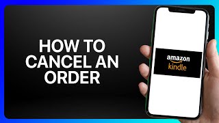 How To Cancel An Order On Amazon Kindle Tutorial