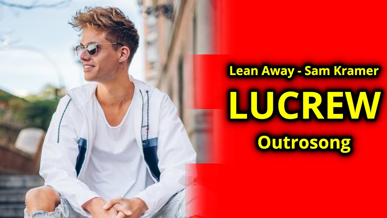 LUCREW Outrosong|Lean Away - Sam Kramer//[4K/60FPS] - YouTube
