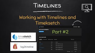 Overview of Installing log2timeline and using Timesketch