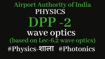Dpp-2 ||Lec-6.2 || superposition & interference || #AAI #ATC #AO