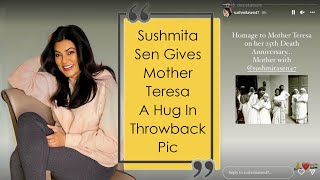 Sushmita Sen Gives Mother Teresa A Hug In Throwback Pic