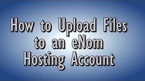 How to Upload Files to an eNom Hosting Account