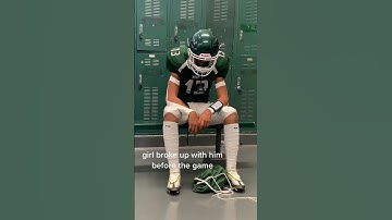 Girl broke up with him before the game ….
