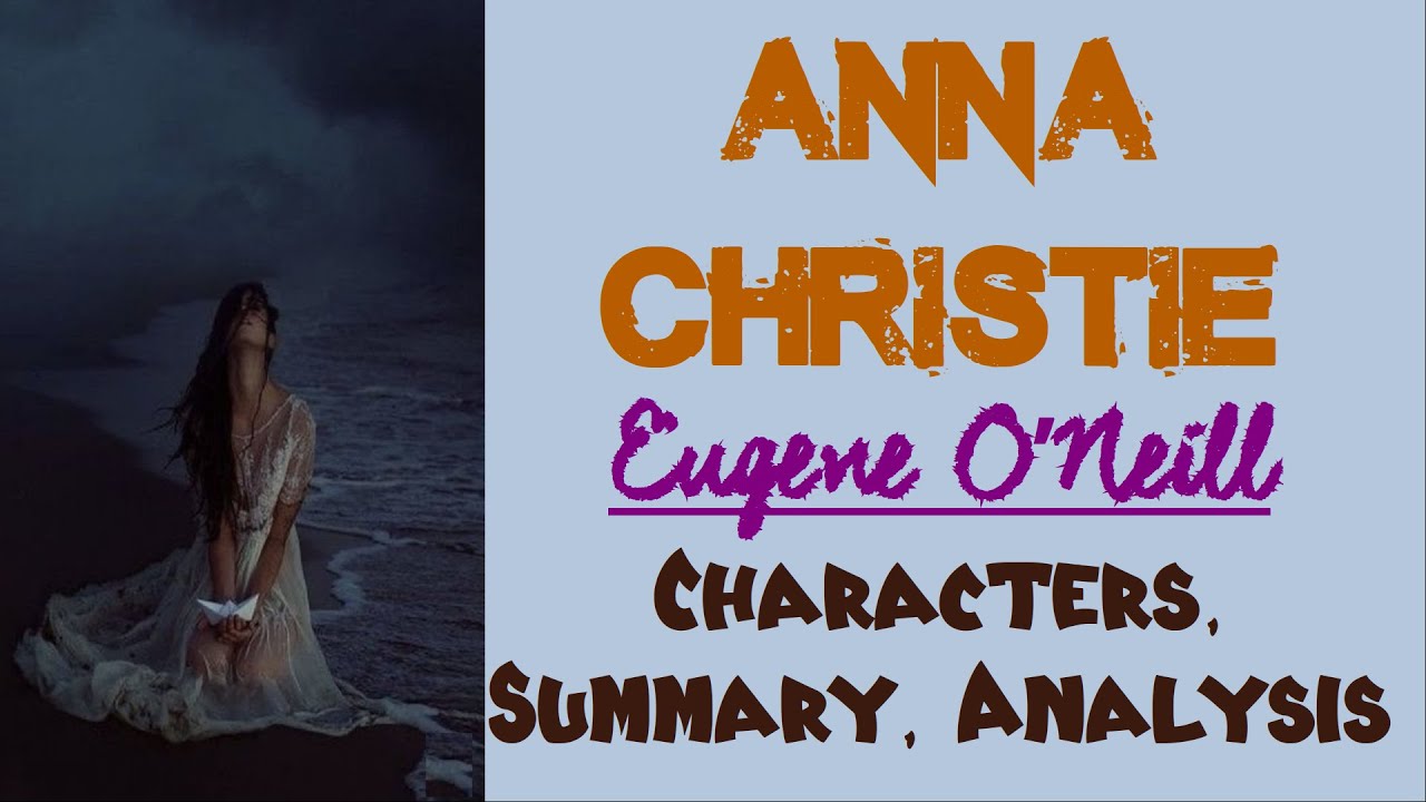 Anna Christie by Eugene O’Neill | Characters, Summary, Analysis