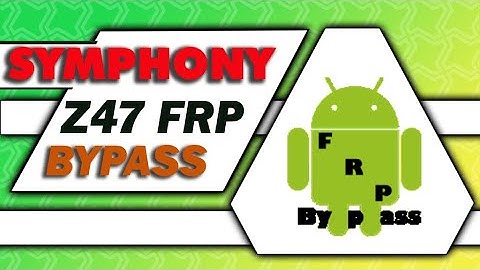 Symphony Z47 FRP Bypass File Reset FRP Without Box