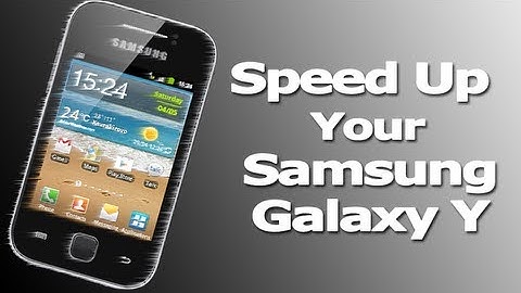How to Speed up your Samsung Galaxy Y GT-S5360