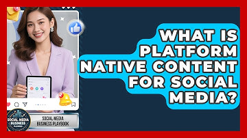 What Is Platform Native Content For Social Media? - Social Media Business Playbook
