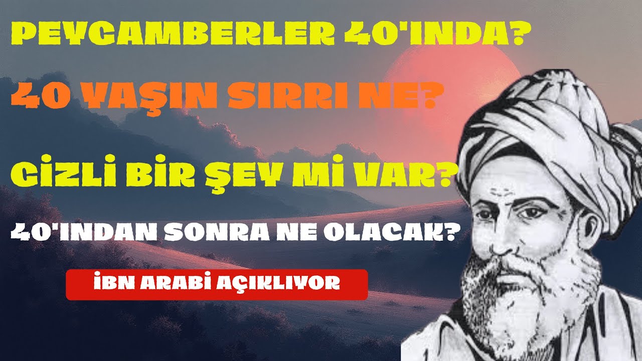 40 YAŞINDAN SONRA BAŞLIYOR! İbn Arabi'nin Erbain Sırrı - Hikmet Çağı