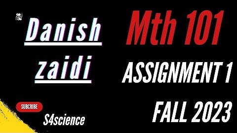 Mth101 assignment1 fall 2023 solution | Danish Zaidi