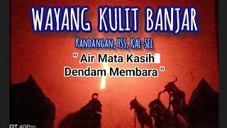 Wayang Kulit Banjar (part 4) - Air Mata Kasih Dendam Membara #wayang #wayangkulit