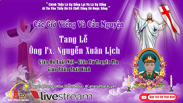 GIÁO HỌ LUẬT NỘI -GIÁO XỨ TRUYỀN TIN l CÁC GIỜ VIẾNG VÀ CẦU NGUYỆN l LỄ TANG CỤ Fx. NGUYỄN XUÂN LỊCH