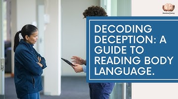 Decoding Deception: A Guide to Reading Body Language