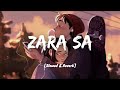 ZARA SA (Jannat) - KK | EMRAAN HASHMI | [Slowed + Reverb] I Lyrics I LateNight Vibes