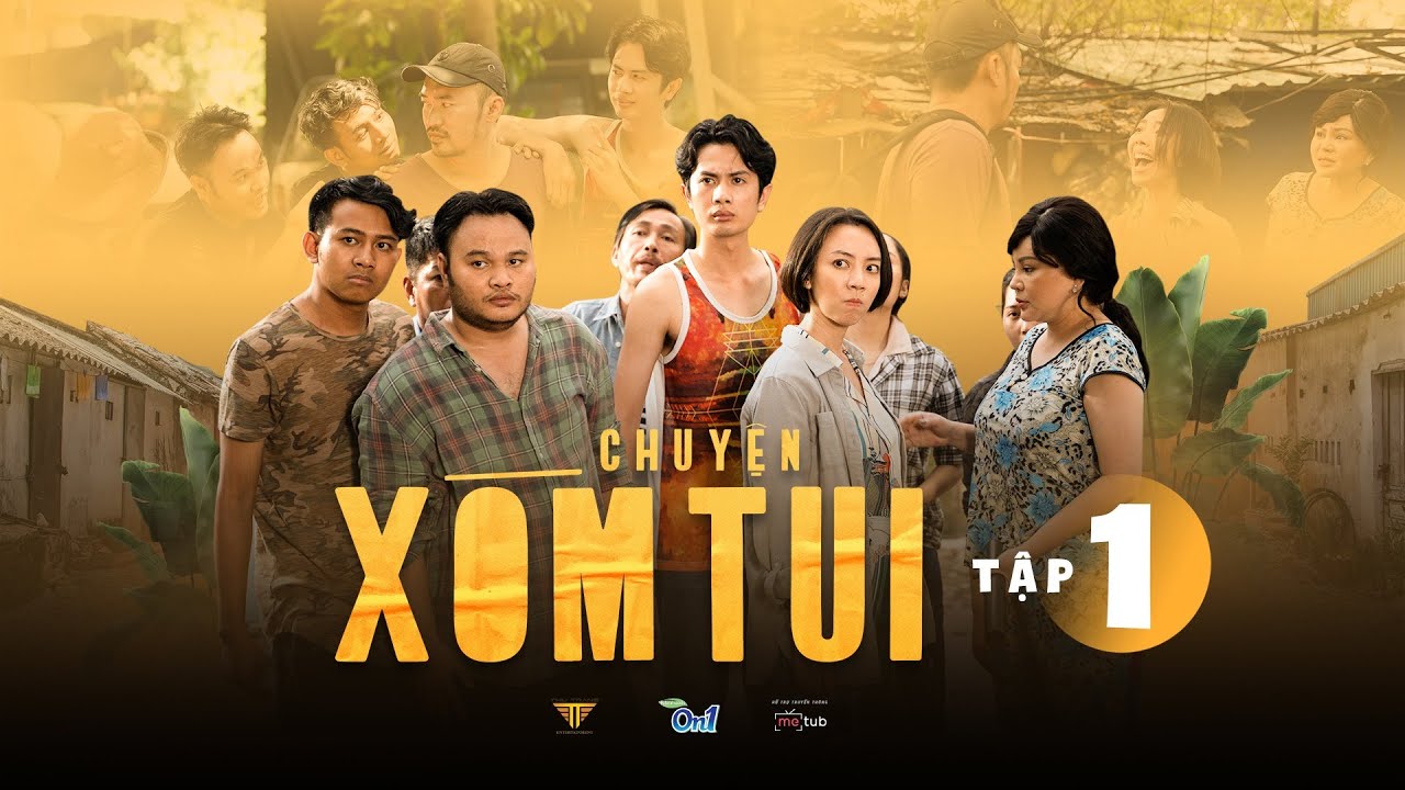 CHUYỆN XÓM TUI WEBDRAMA | TẬP 1 | Má Giàu, Việt Anh, Thu Trang, Tiến Luật, Lê Giang, Huỳnh Phương…