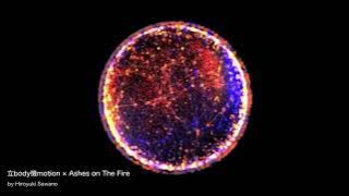 「立body機motion × Ashes on The Fire」 by Hiroyuki Sawano