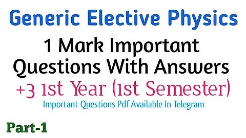 GE Physics | +3 1st Year | BSC Generic Elective Physics Important 1 Marks Questions And Answers