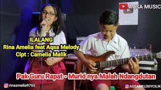 ILALANG - Rina Amelia feat Aqsa Melody Cilik - Guru nya Rapat Murid nya Malah Ndangdutan