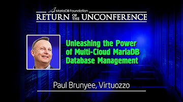 Unleashing the Power of Multi-Cloud MariaDB Database Management - Paul Brunyee - MariaDB ServerFest