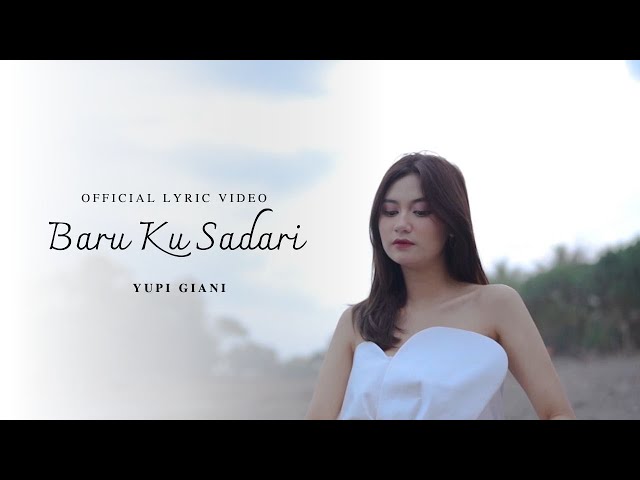 YUPI GIANI - BARU KU SADARI ( OFFICIAL LYRIC VIDEO ) class=