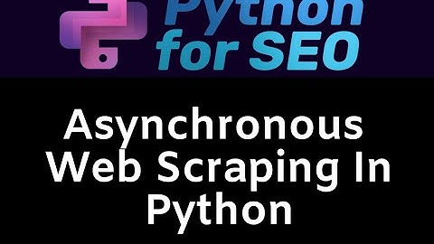 How To Do Asynchronous Web Scraping In Python