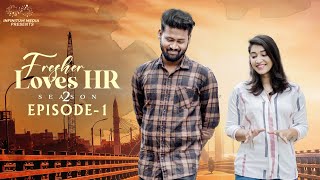 Fresher Loves HR || Season 2 || Episode - 1 || Teja Vikky || Chandu Charms || Infinitum Media